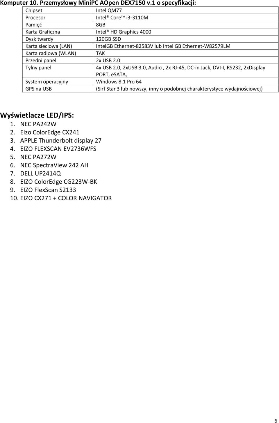 Intel GB Ethernet-W82579LM Karta radiowa (WLAN) TAK 4x USB 2.0, 2xUSB 3.