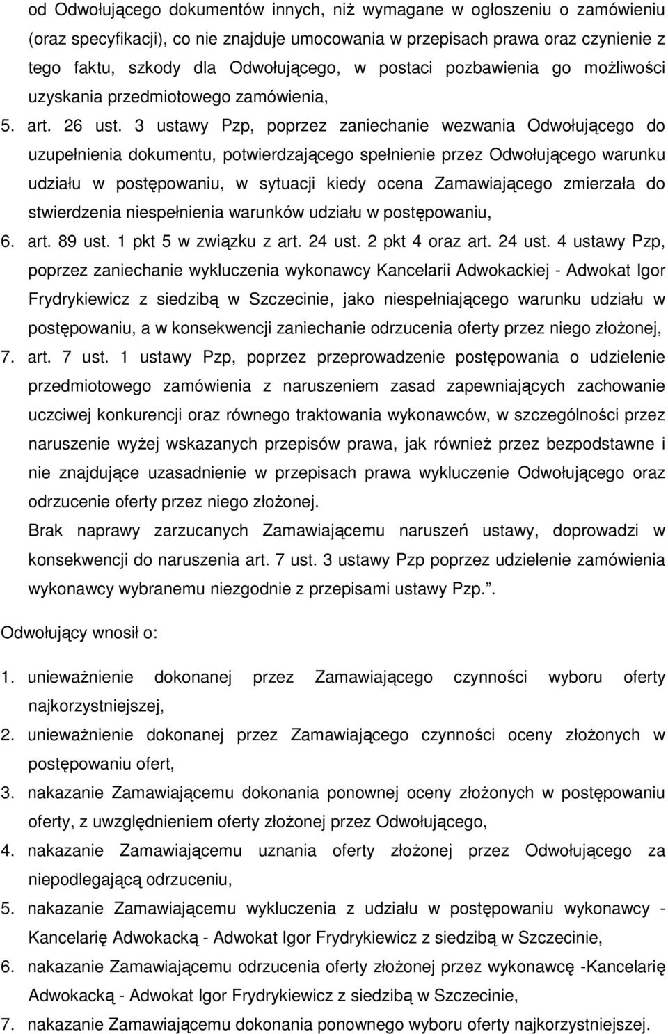 3 ustawy Pzp, poprzez zaniechanie wezwania Odwołującego do uzupełnienia dokumentu, potwierdzającego spełnienie przez Odwołującego warunku udziału w postępowaniu, w sytuacji kiedy ocena Zamawiającego