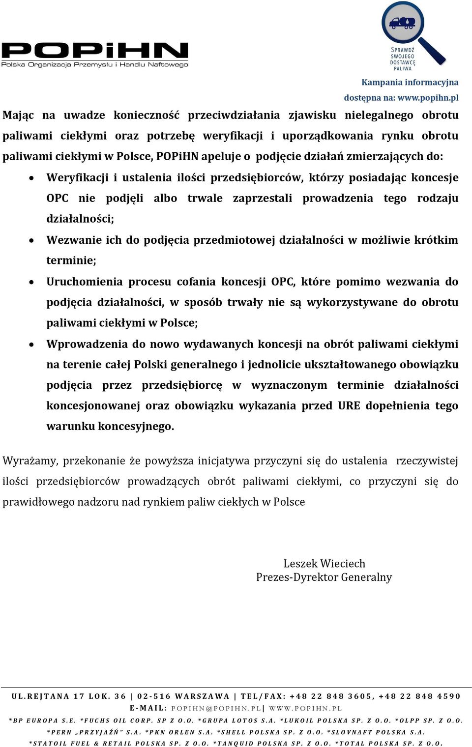 ich do podjęcia przedmiotowej działalności w możliwie krótkim terminie; Uruchomienia procesu cofania koncesji OPC, które pomimo wezwania do podjęcia działalności, w sposób trwały nie są