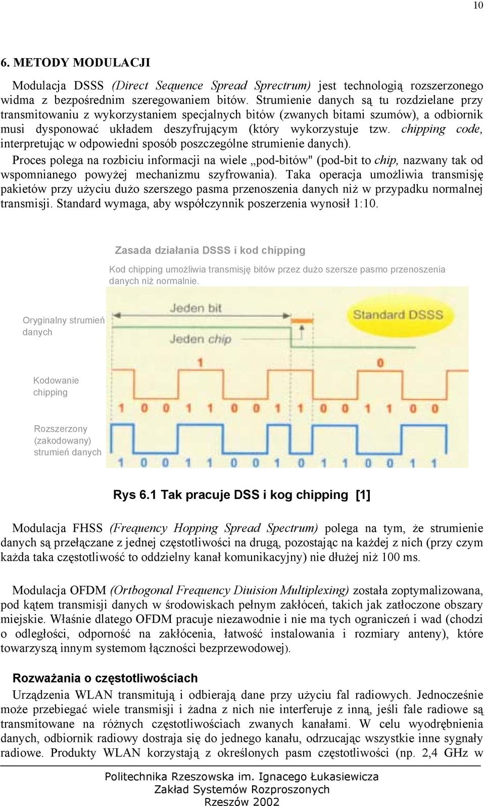 chipping code, interpretując w odpowiedni sposób poszczególne strumienie danych).