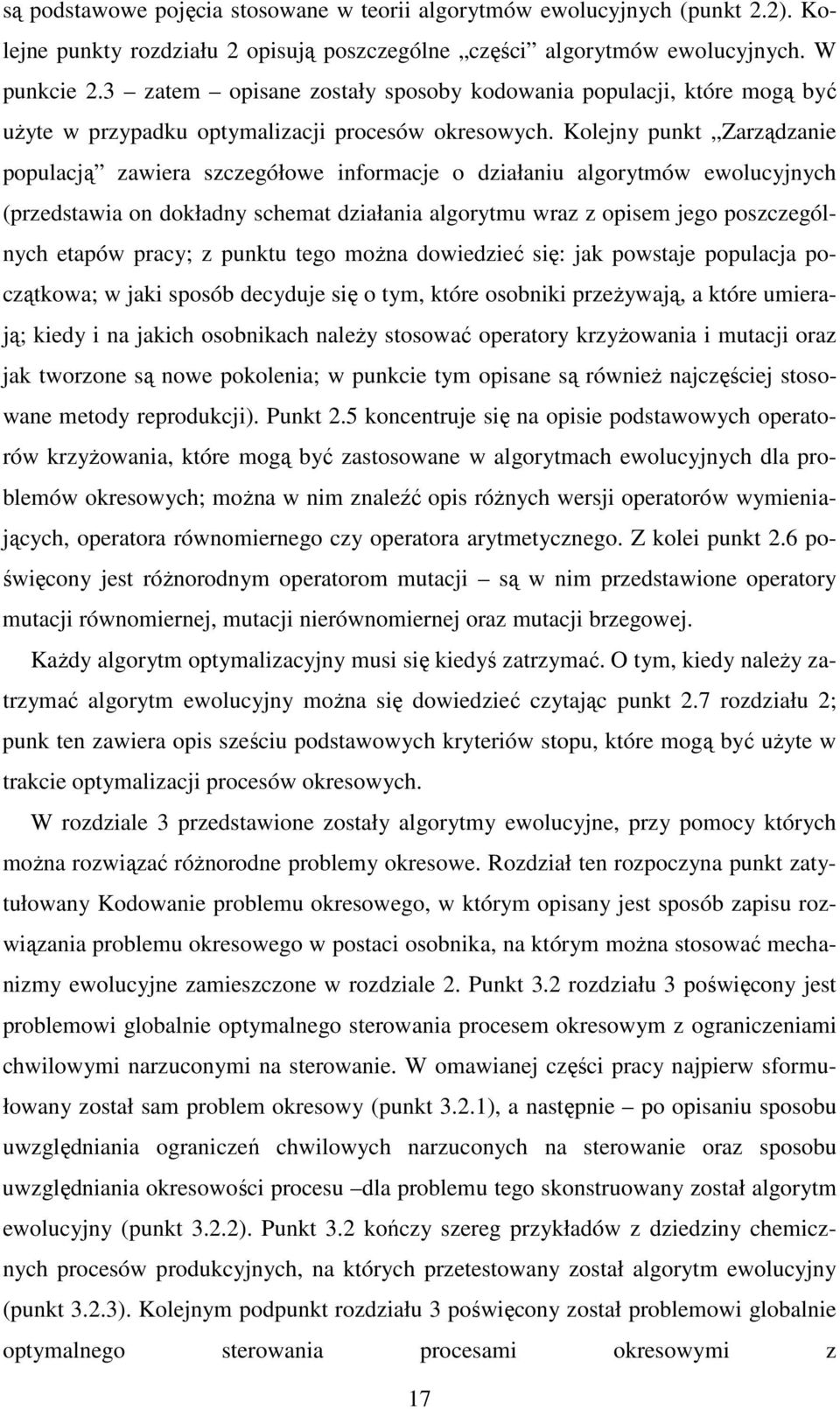 olejny unk Zarządzane oulacją zawera szczeółowe nformacje o dzałanu alorymów ewolucyjnych (rzedsawa on dokładny schema dzałana alorymu wraz z osem jeo oszczeólnych eaów racy; z unku eo moŝna dowedzeć