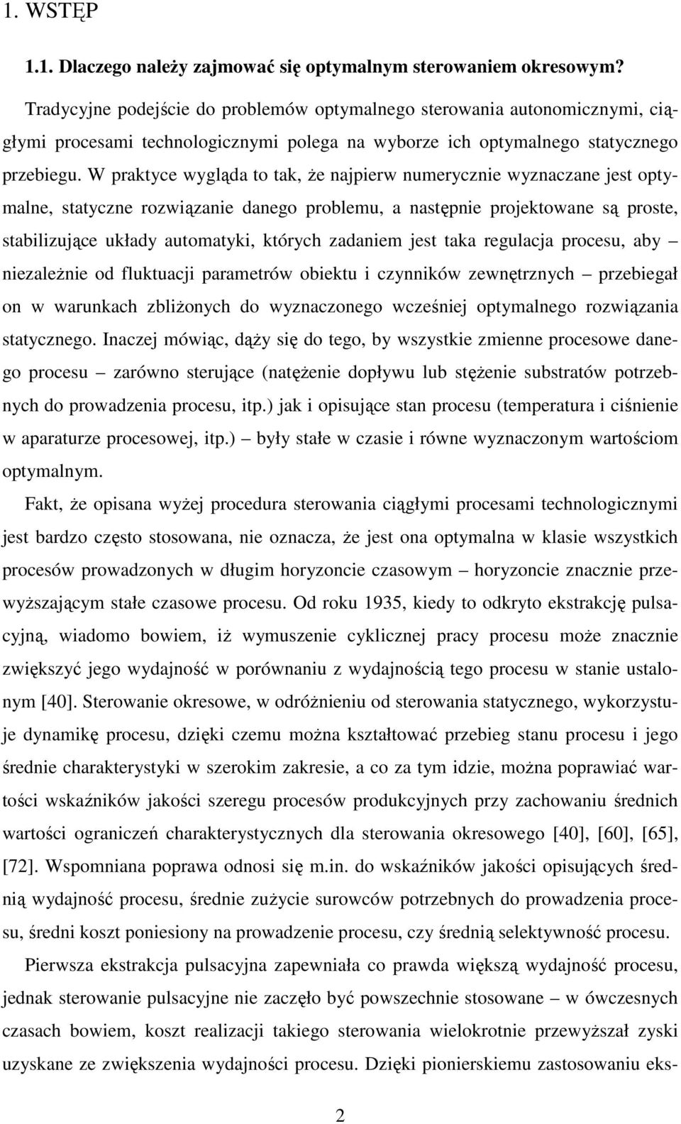 nezaleŝne od flukuacj aramerów obeku czynnków zewnęrznych rzebeał on w warunkach zblŝonych do wyznaczoneo wcześnej oymalneo rozwązana sayczneo.