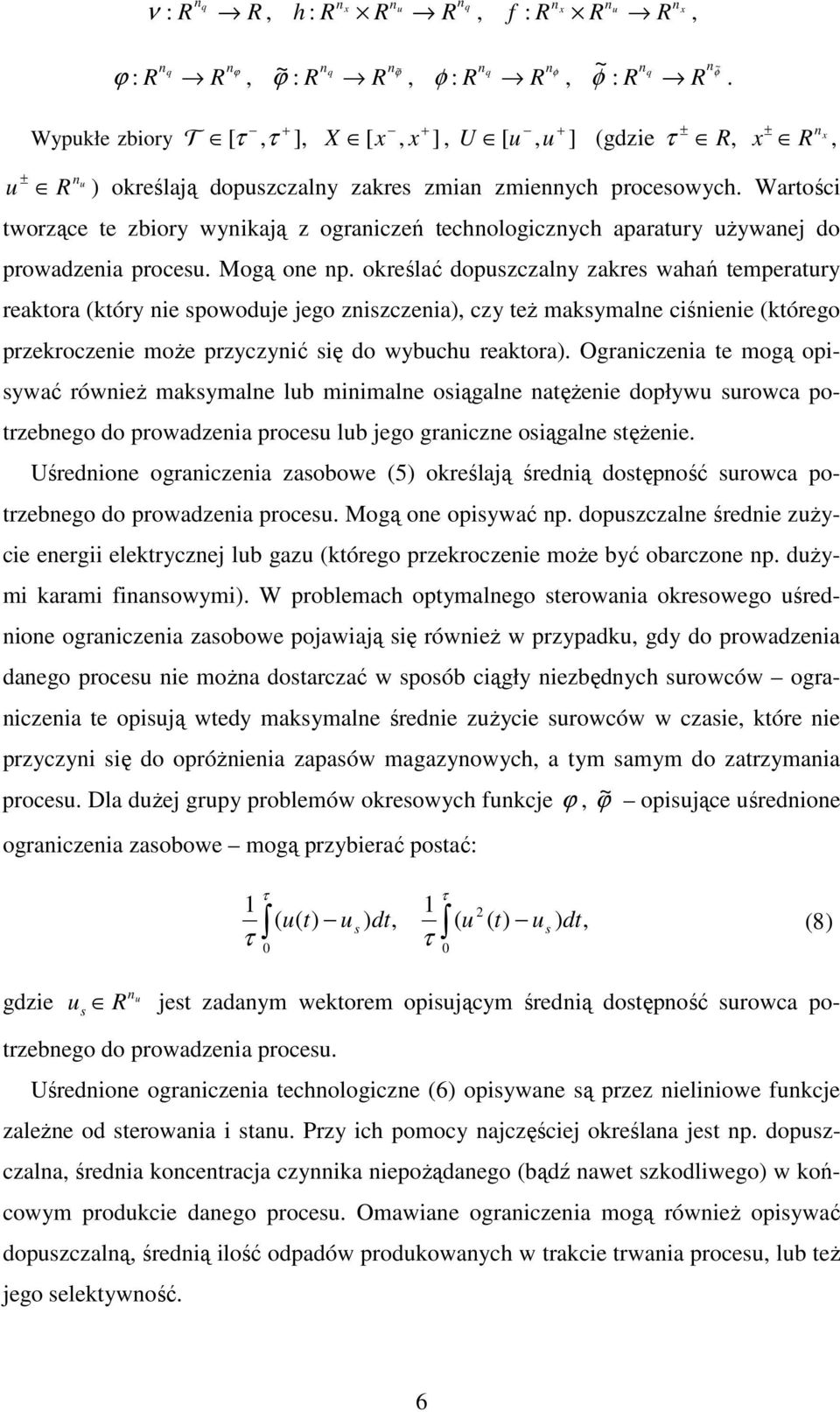 Warośc worzące e zbory wynkają z oranczeń echnolocznych aaraury uŝywanej do rowadzena rocesu. Moą one n.