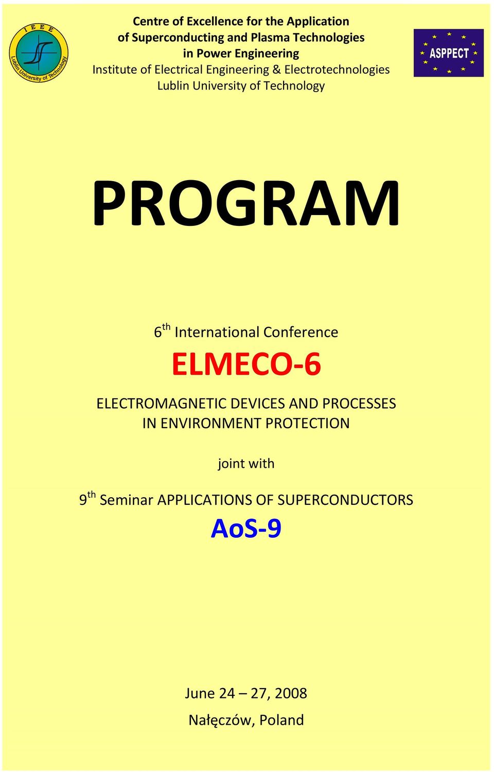 of Technology PROGRAM 6 th International Conference ELMECO 6 ELECTROMAGNETIC DEVICES AND PROCESSES IN