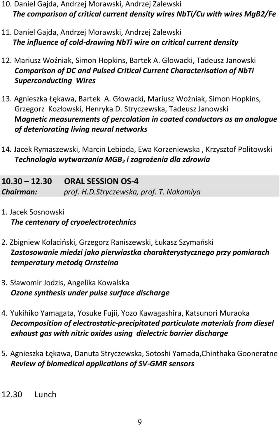 Głowacki, Tadeusz Janowski Comparison of DC and Pulsed Critical Current Characterisation of NbTi Superconducting Wires 13. Agnieszka Łękawa, Bartek A.