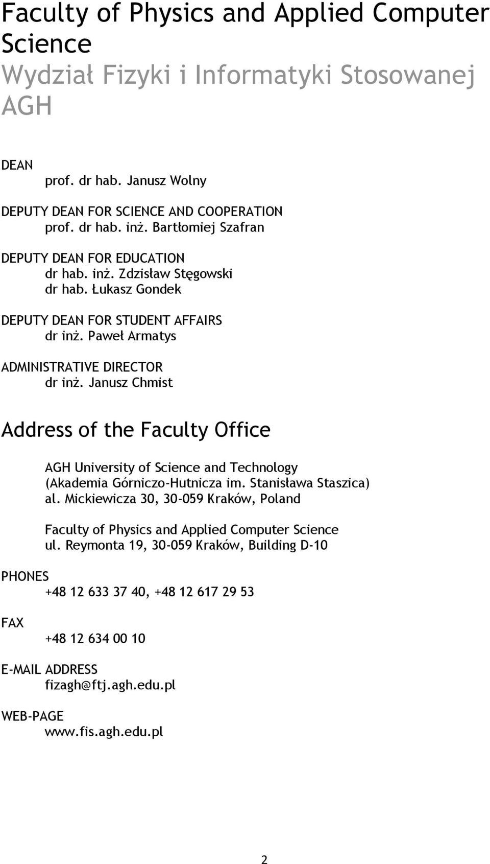 Janusz Chmist Address of the Faculty Office AGH University of Science and Technology (Akademia Górniczo-Hutnicza im. Stanisława Staszica) al.