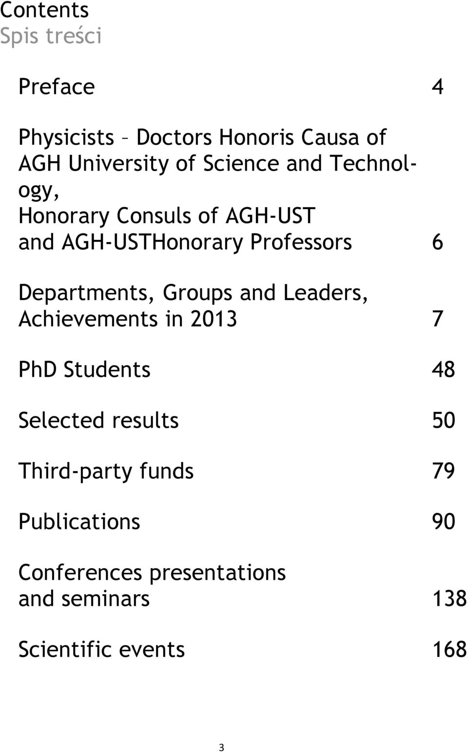 Groups and Leaders, Achievements in 2013 PhD Students Selected results Third-party funds