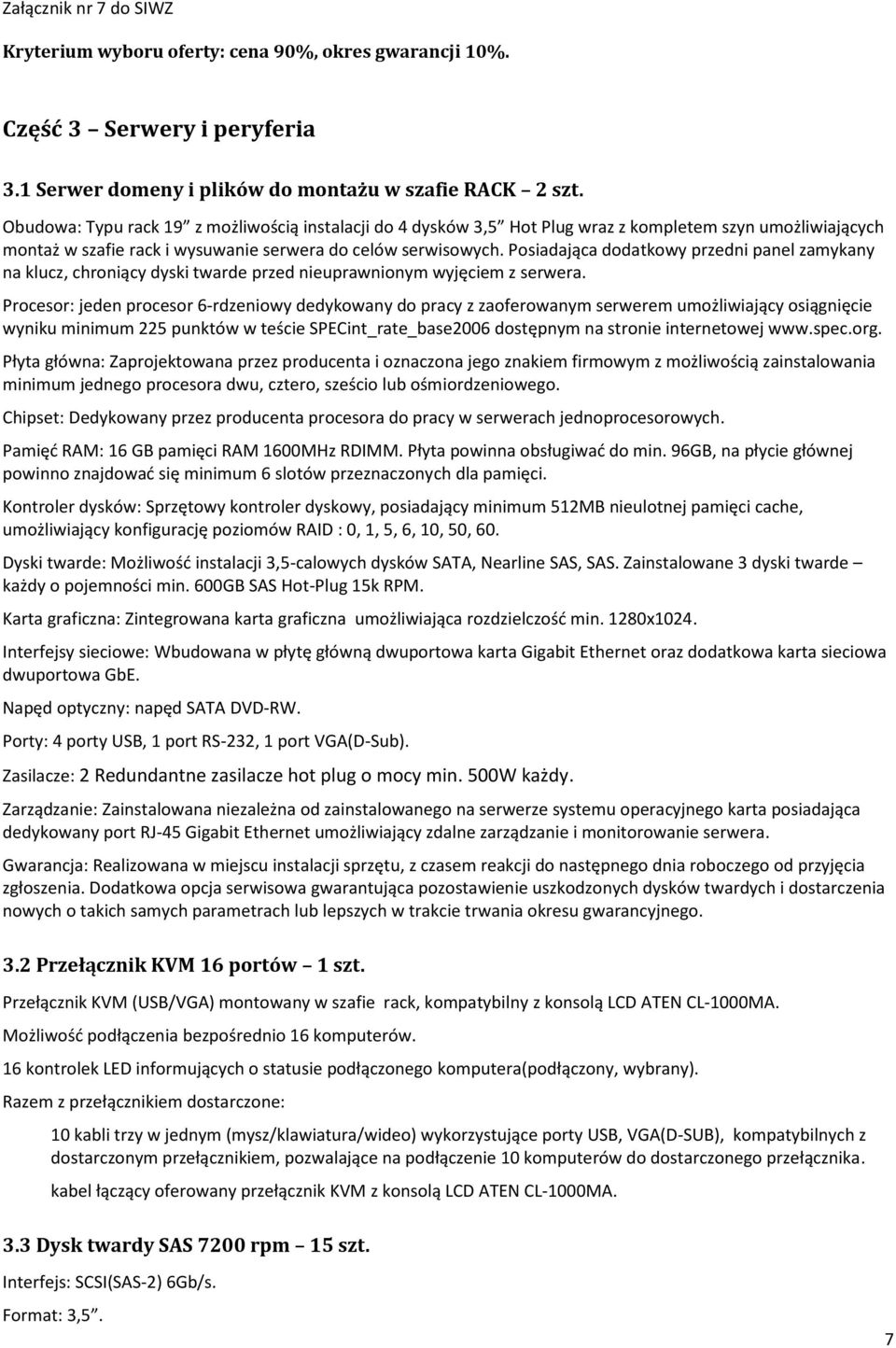 Posiadająca dodatkowy przedni panel zamykany na klucz, chroniący dyski twarde przed nieuprawnionym wyjęciem z serwera.