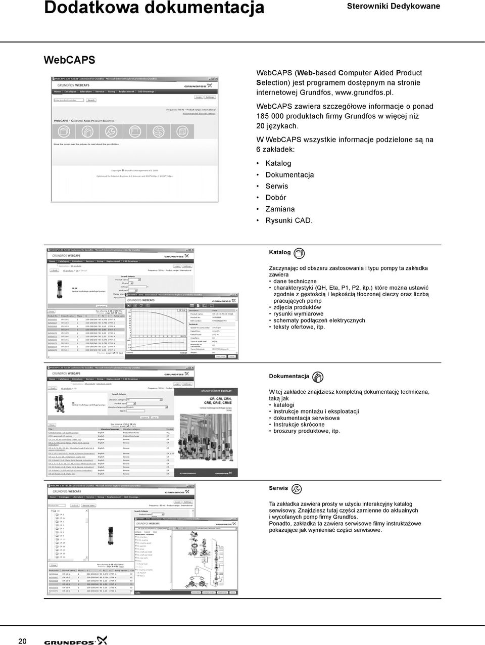 W WebCAPS wszystkie informacje podzielone są na 6zakładek: Katalog Dokumentacja Serwis Dobór Zamiana Rysunki CAD.