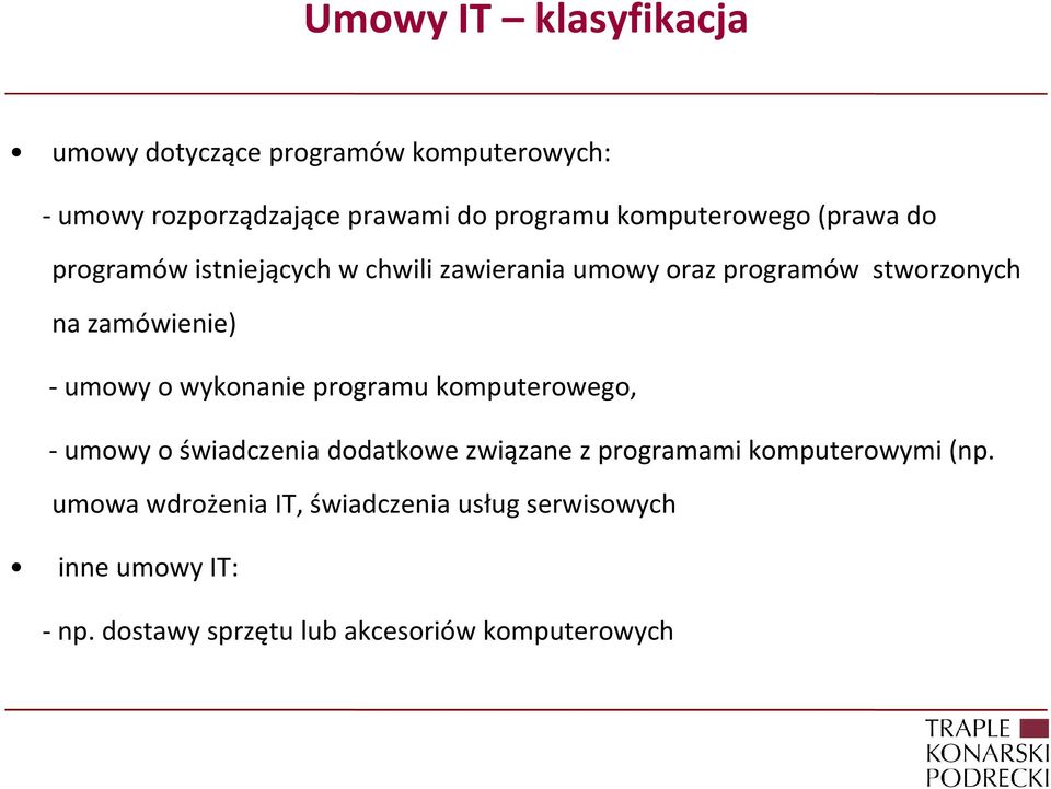 zamówienie) - umowy o wykonanie programu komputerowego, -umowy o świadczenia dodatkowe związane z programami