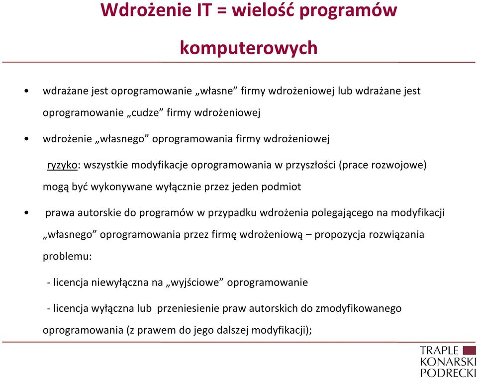 jeden podmiot prawa autorskie do programów w przypadku wdrożenia polegającego na modyfikacji własnego oprogramowania przez firmę wdrożeniową propozycja rozwiązania