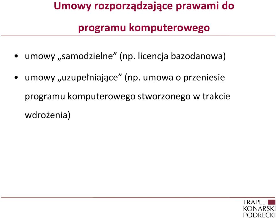 licencja bazodanowa) umowy uzupełniające (np.