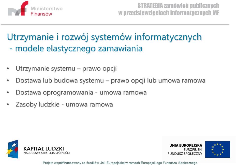 Dostawa lub budowa systemu prawo opcji lub umowa ramowa