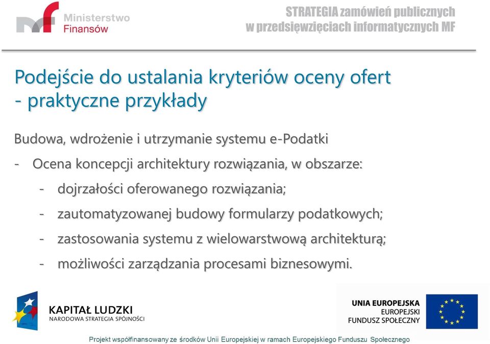 dojrzałości oferowanego rozwiązania; - zautomatyzowanej budowy formularzy podatkowych; -