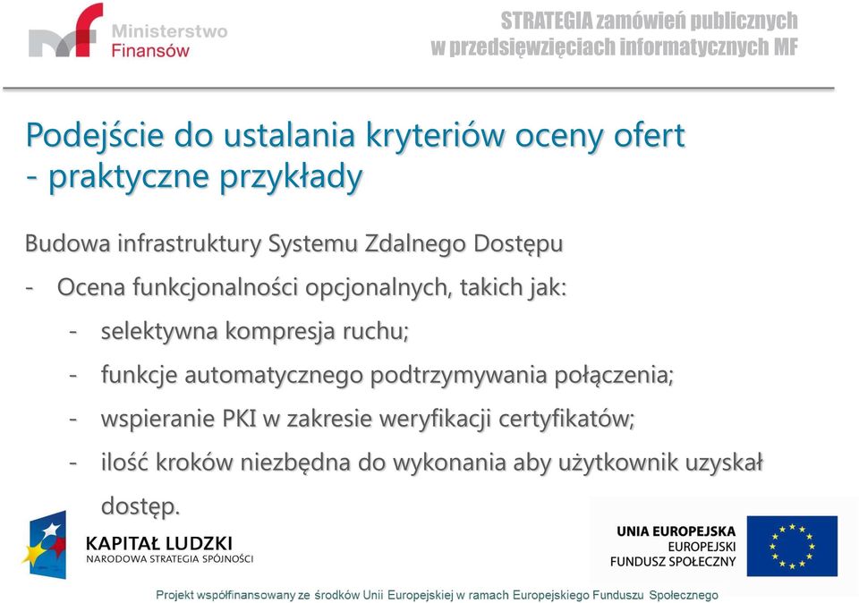 kompresja ruchu; - funkcje automatycznego podtrzymywania połączenia; - wspieranie PKI w