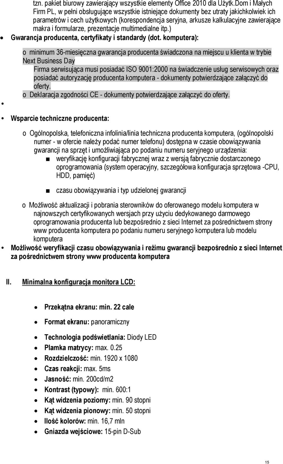 formularze, prezentacje multimedialne itp.) Gwarancja producenta, certyfikaty i standardy (dot.