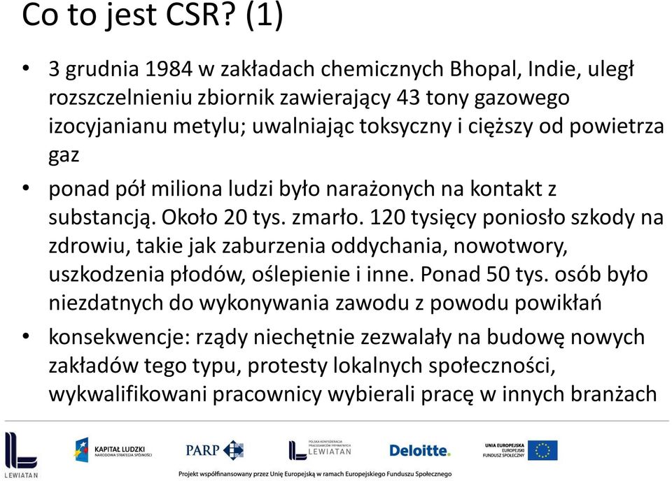 cięższy od powietrza gaz ponad pół miliona ludzi było narażonych na kontakt z substancją. Około 20 tys. zmarło.