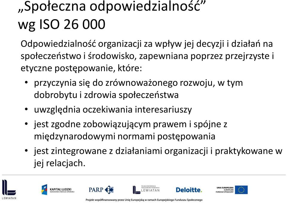 w tym dobrobytu i zdrowia społeczeństwa uwzględnia oczekiwania interesariuszy jest zgodne zobowiązującym prawem i