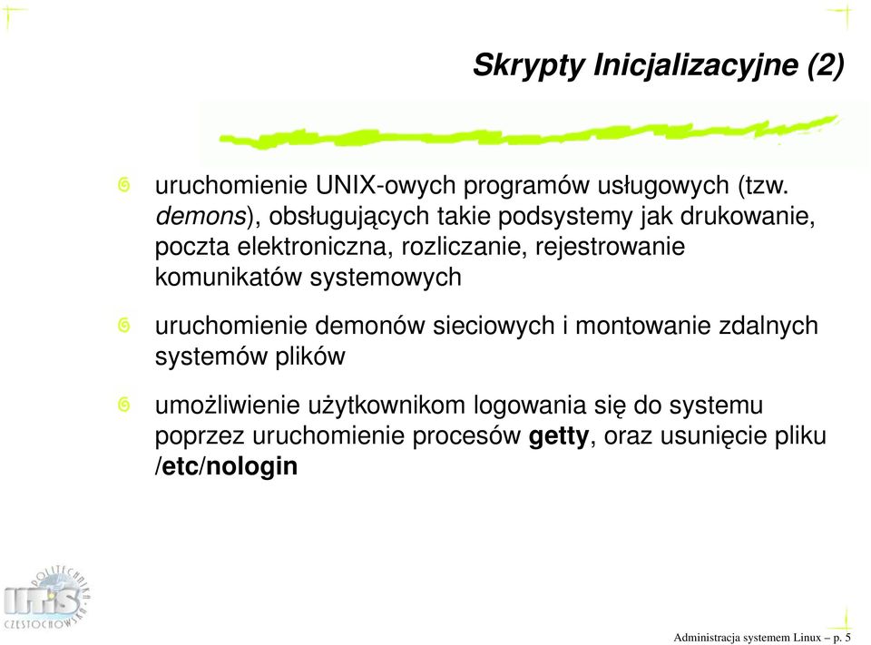 komunikatów systemowych uruchomienie demonów sieciowych i montowanie zdalnych systemów plików umożliwienie