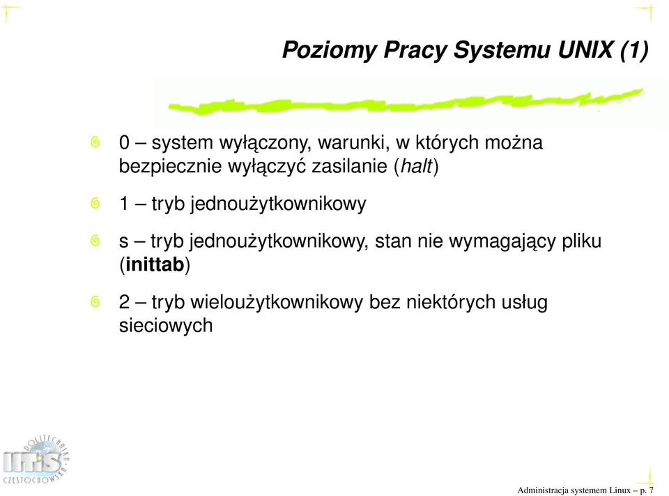 tryb jednoużytkownikowy, stan nie wymagajacy pliku (inittab) 2 tryb