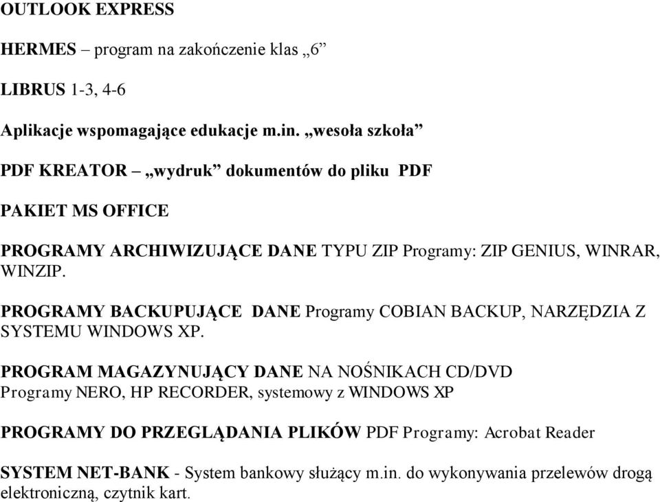 PROGRAMY BACKUPUJĄCE DANE Programy COBIAN BACKUP, NARZĘDZIA Z SYSTEMU WINDOWS XP.