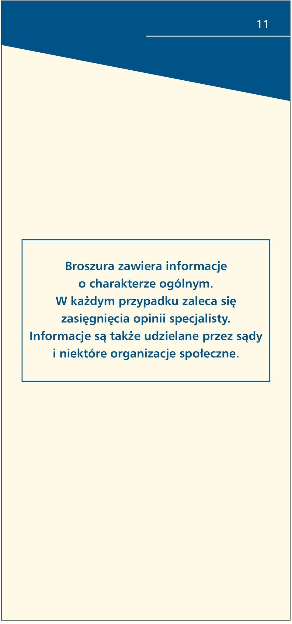 W każdym przypadku zaleca się zasięgnięcia