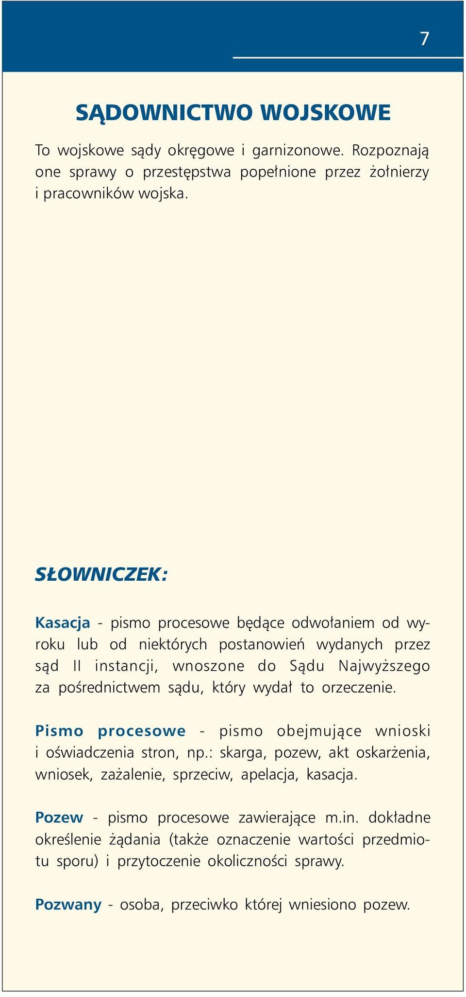 sądu, który wydał to orzeczenie. Pismo procesowe - pismo obejmujące wnioski i oświadczenia stron, np.