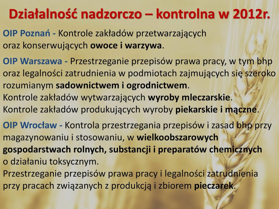 Kontrole zakładów wytwarzających wyroby mleczarskie. Kontrole zakładów produkujących wyroby piekarskie i mączne.