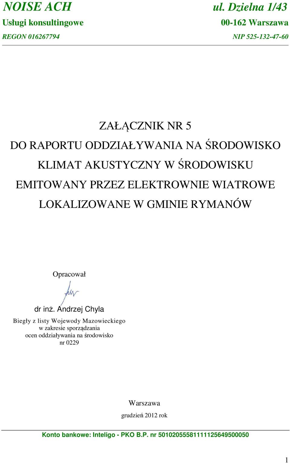 ODDZIAŁYWANIA NA ŚRODOWISKO KLIMAT AKUSTYCZNY W ŚRODOWISKU EMITOWANY PRZEZ ELEKTROWNIE WIATROWE LOKALIZOWANE W GMINIE