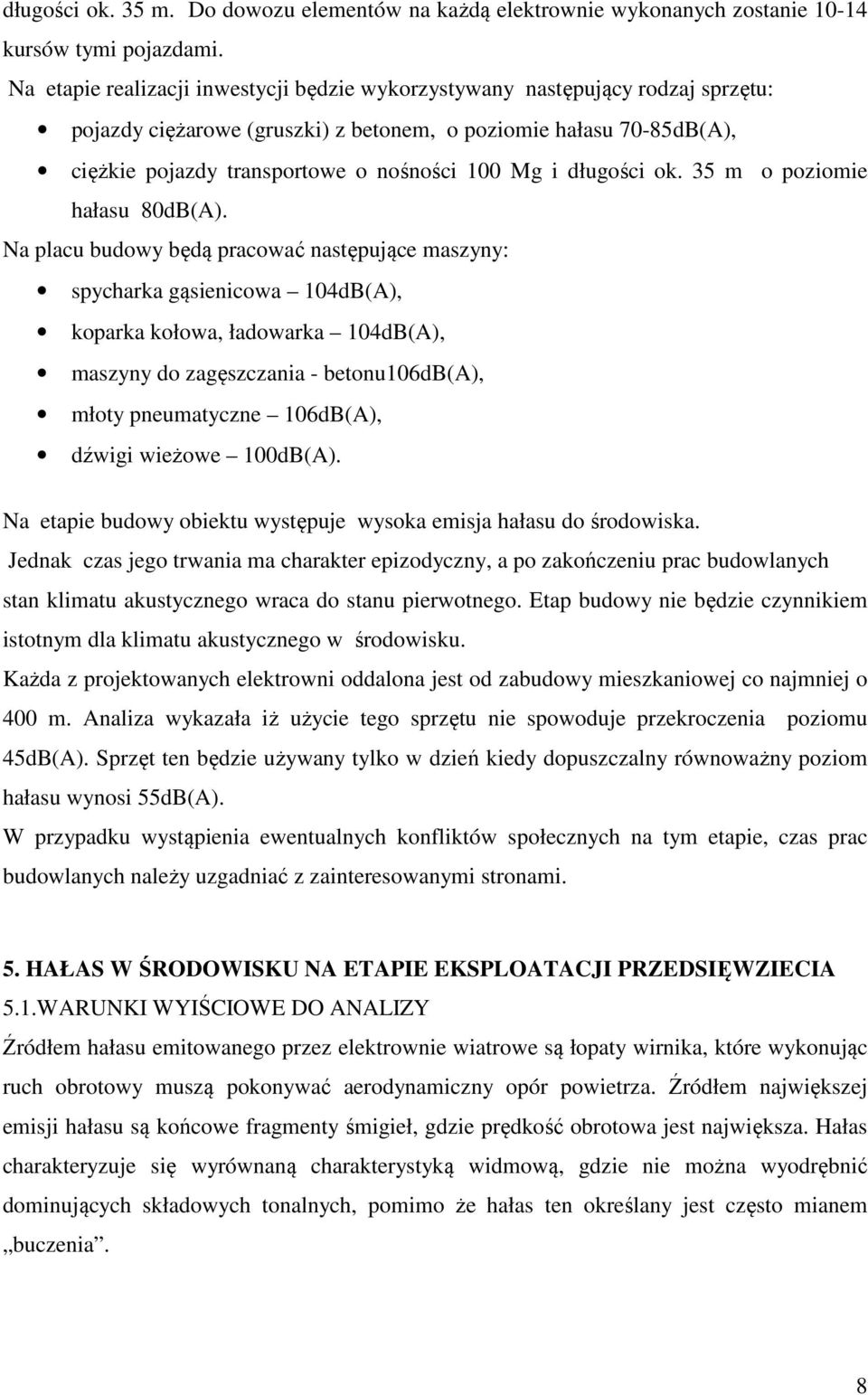 długości ok. 35 m o poziomie hałasu 80dB(A).