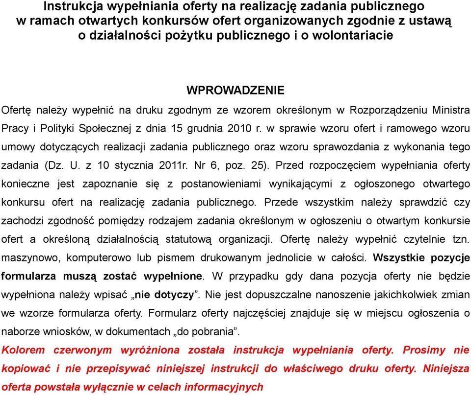 w sprawie wzoru ofert i ramowego wzoru umowy dotyczących realizacji zadania publicznego oraz wzoru sprawozdania z wykonania tego zadania (Dz. U. z 10 stycznia 2011r. Nr 6, poz. 25).