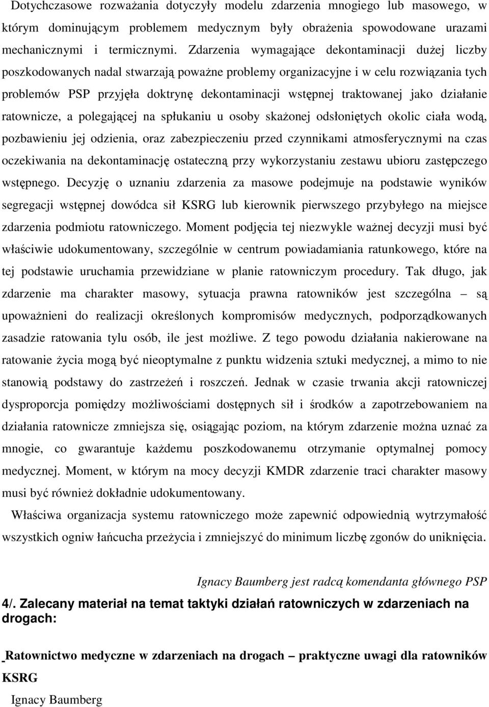 traktowanej jako działanie ratownicze, a polegającej na spłukaniu u osoby skażonej odsłoniętych okolic ciała wodą, pozbawieniu jej odzienia, oraz zabezpieczeniu przed czynnikami atmosferycznymi na