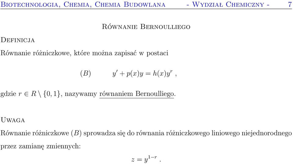 h(x)y r, gdzie r R \ {0, 1}, nazywamy równaniem Bernoulliego.