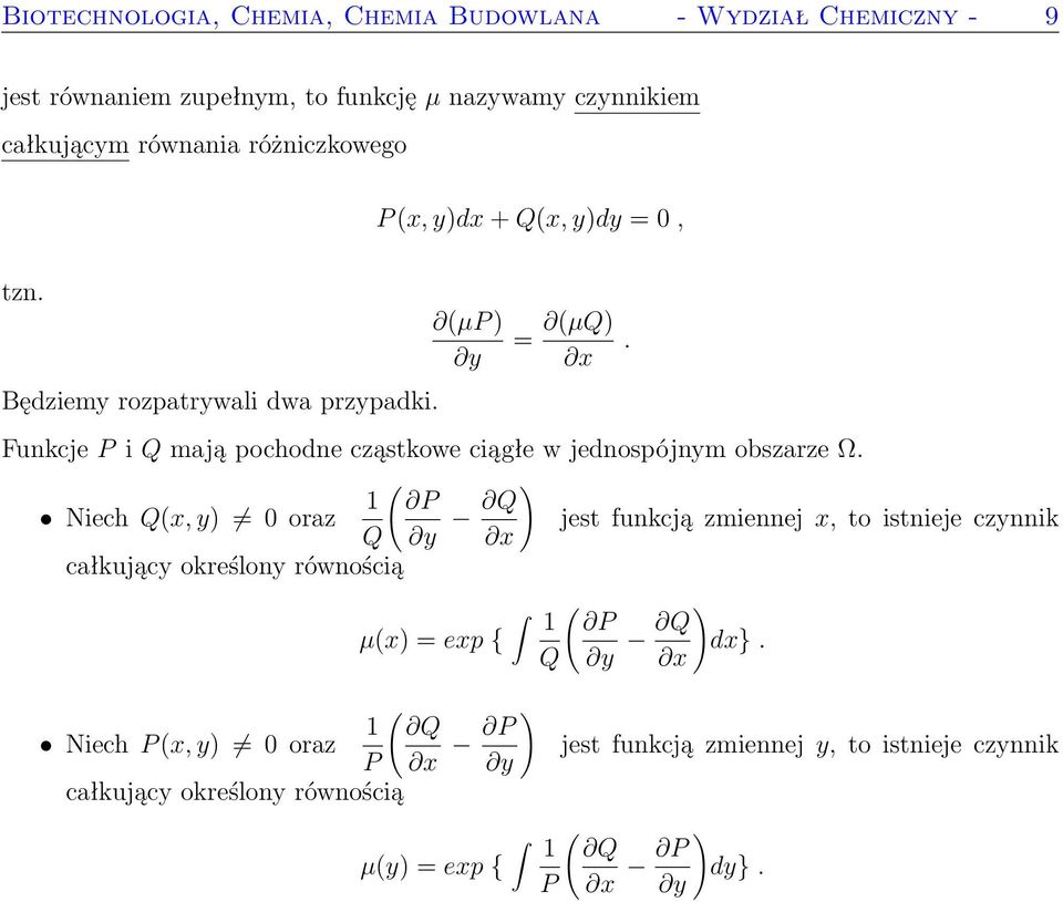 (µp ) y = (µq) x Funkcje P i Q mają pochodne cząstkowe ciągłe w jednospójnym obszarze Ω.