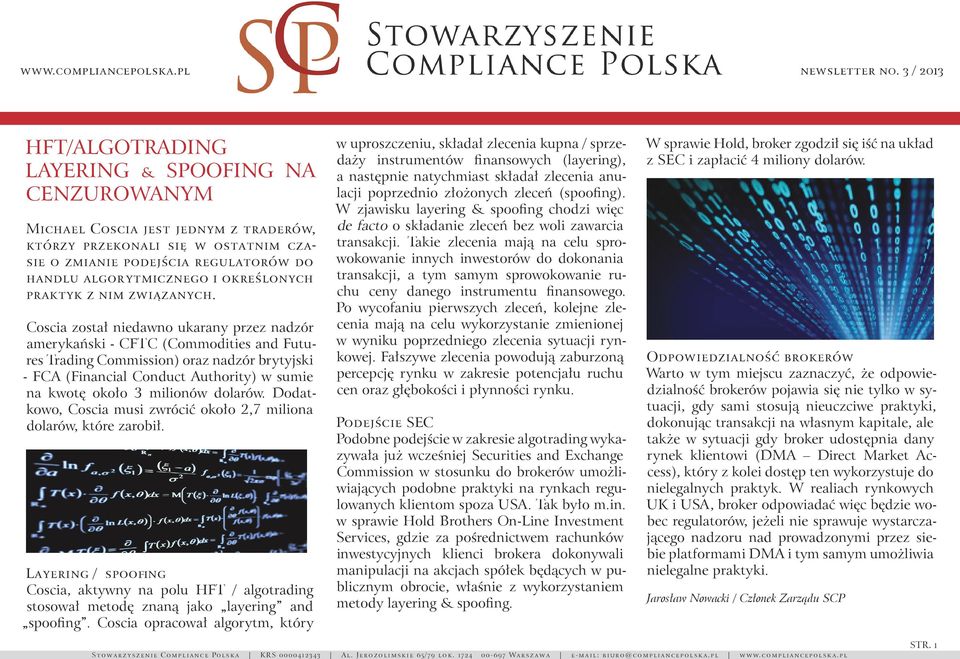 Coscia został niedawno ukarany przez nadzór amerykański - CFTC (Commodities and Futures Trading Commission) oraz nadzór brytyjski - FCA (Financial Conduct Authority) w sumie na kwotę około 3 milionów