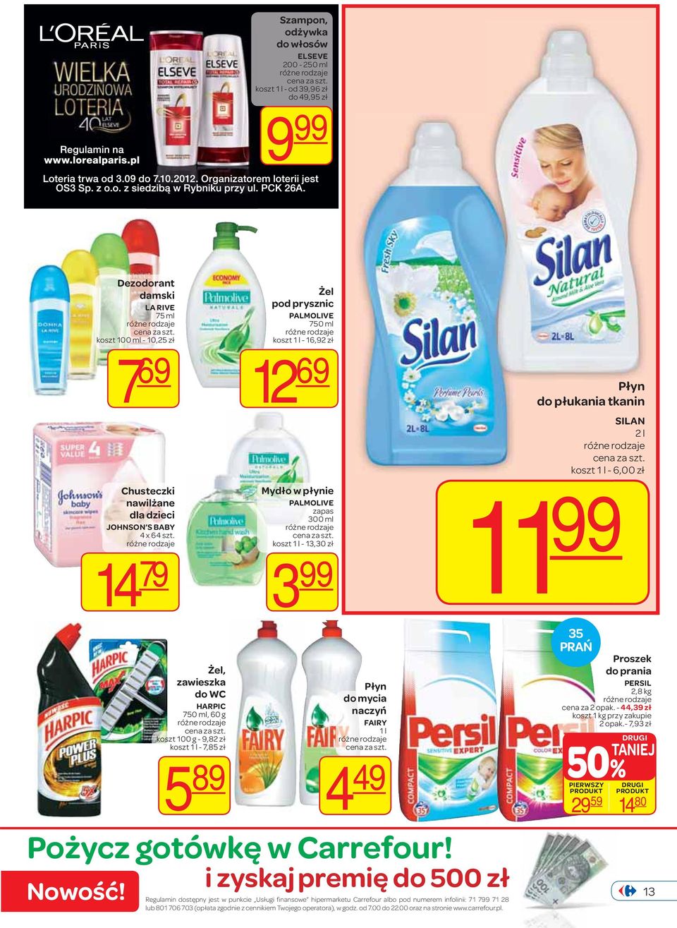 PALMOLIVE zapas 300 ml koszt 1 l - 13,30 zł 3 99 Płyn do mycia naczyń FAIRY 1 l 4 49 Pożycz gotówkę w Carrefour! Nowość!