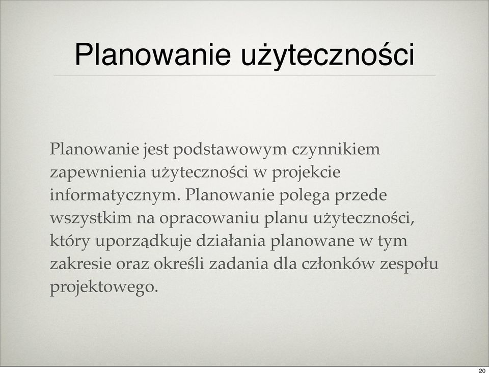 Planowanie polega przede wszystkim na opracowaniu planu użyteczności,