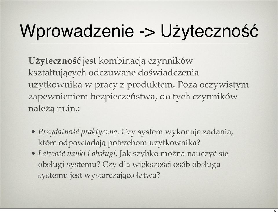 : Przydatność praktyczna. Czy system wykonuje zadania, które odpowiadają potrzebom użytkownika?