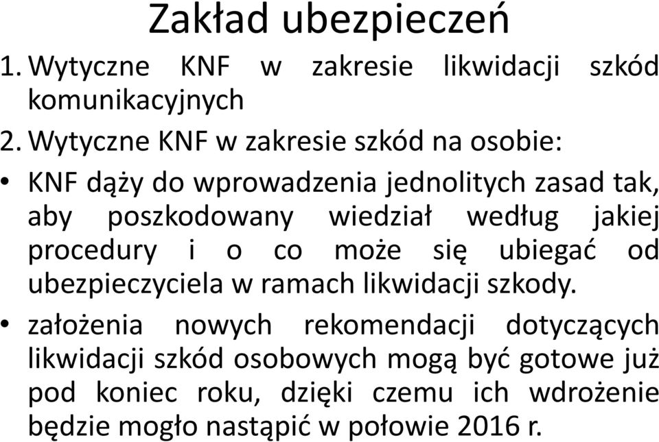 według jakiej procedury i o co może się ubiegać od ubezpieczyciela w ramach likwidacji szkody.