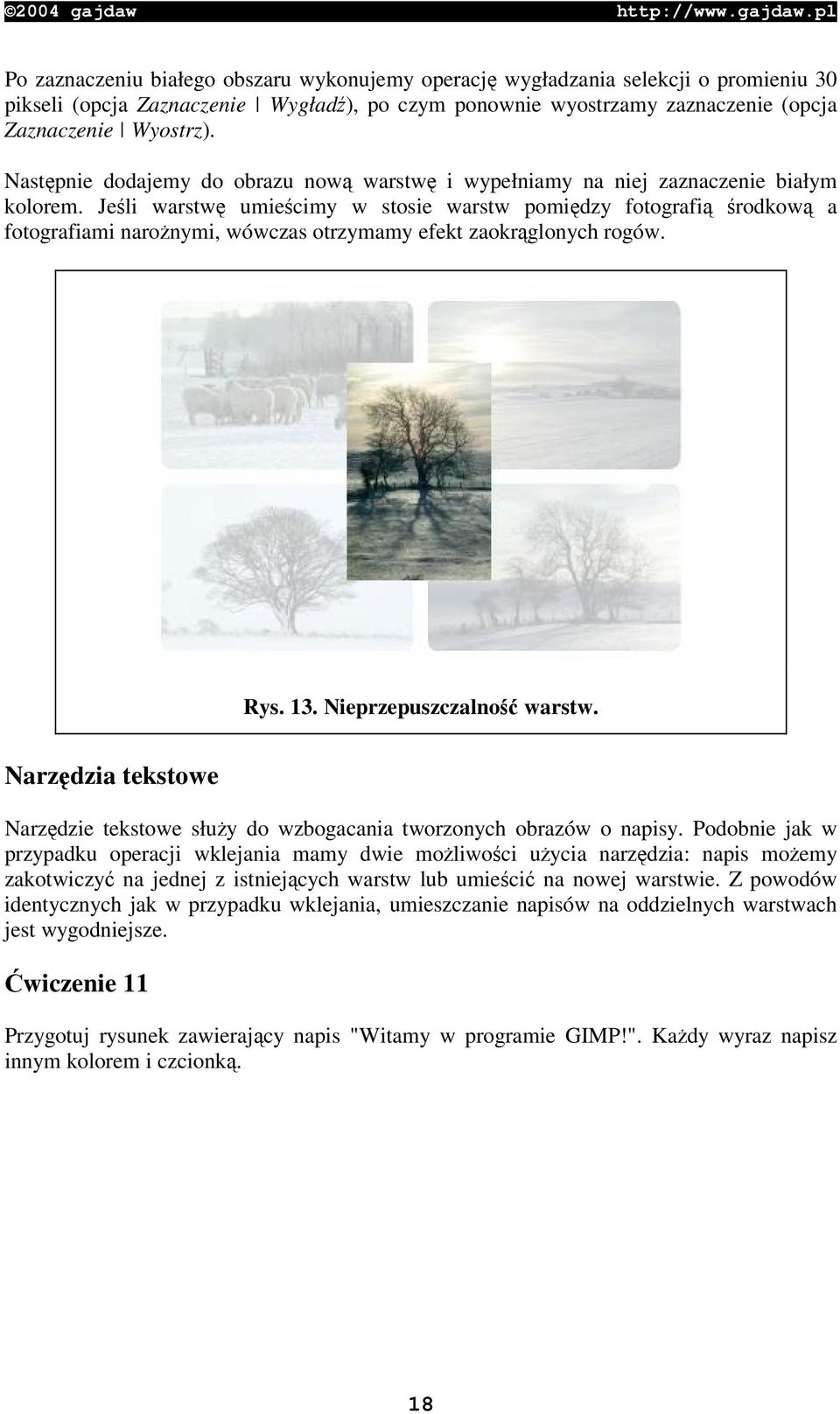 Jeli warstw umiecimy w stosie warstw pomidzy fotografi rodkow a fotografiami naronymi, wówczas otrzymamy efekt zaokrglonych rogów. Rys. 13. Nieprzepuszczalno warstw.