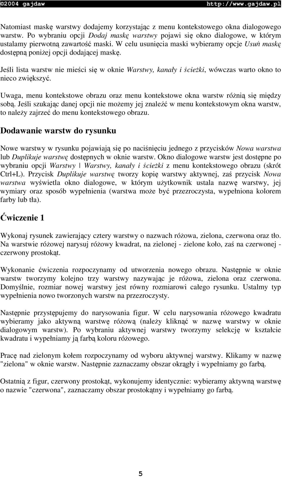 Uwaga, menu kontekstowe obrazu oraz menu kontekstowe okna warstw róni si midzy sob.