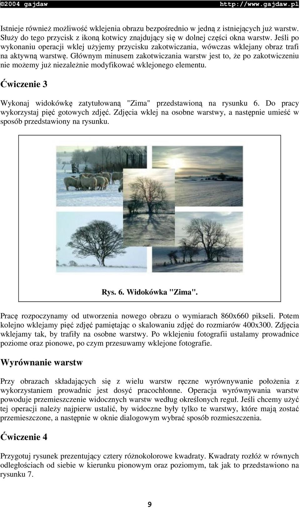 Głównym minusem zakotwiczania warstw jest to, e po zakotwiczeniu nie moemy ju niezalenie modyfikowa wklejonego elementu. wiczenie 3 Wykonaj widokówk zatytułowan "Zima" przedstawion na rysunku 6.