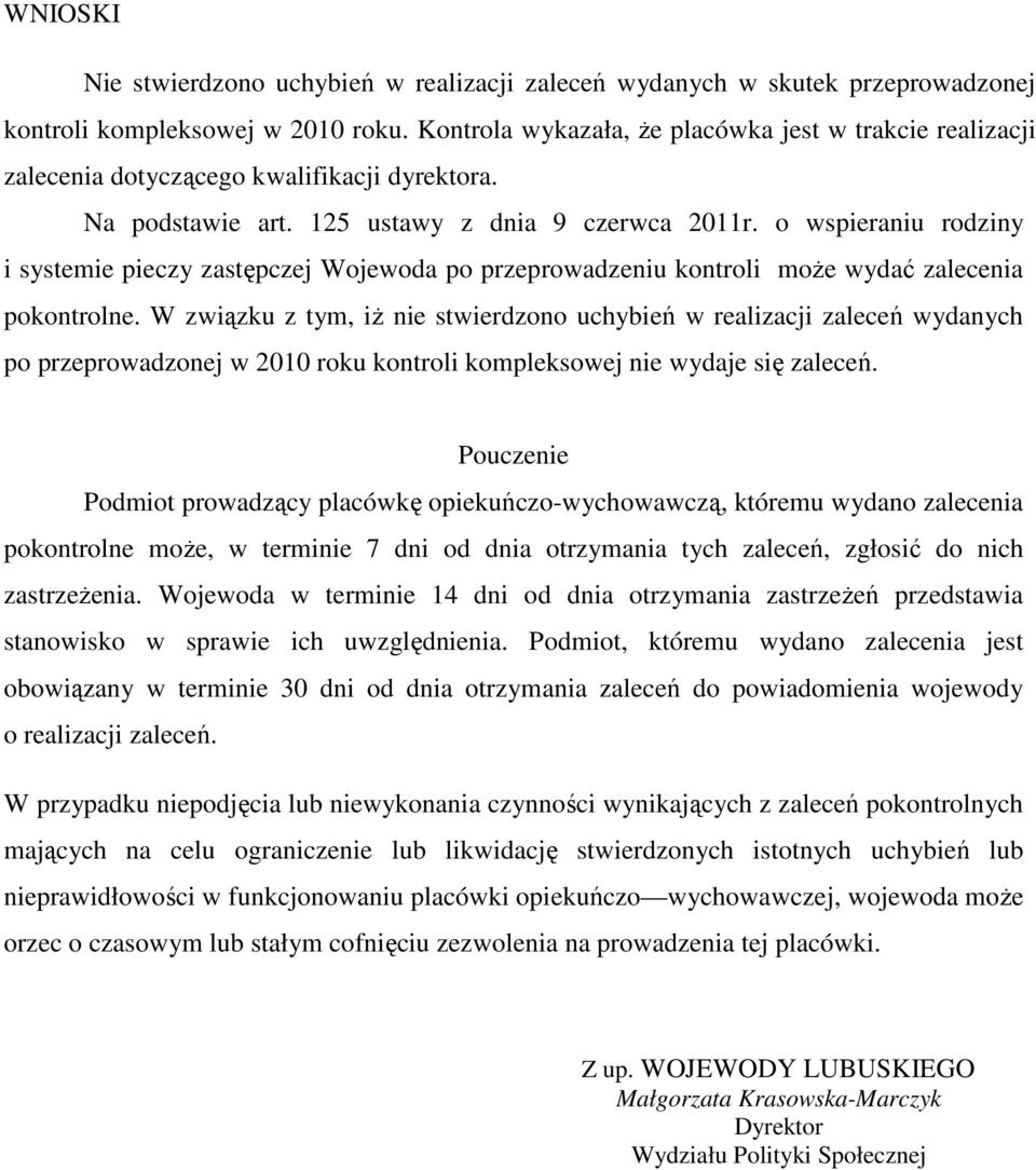 o wspieraniu rodziny i systemie pieczy zastępczej Wojewoda po przeprowadzeniu kontroli może wydać zalecenia pokontrolne.