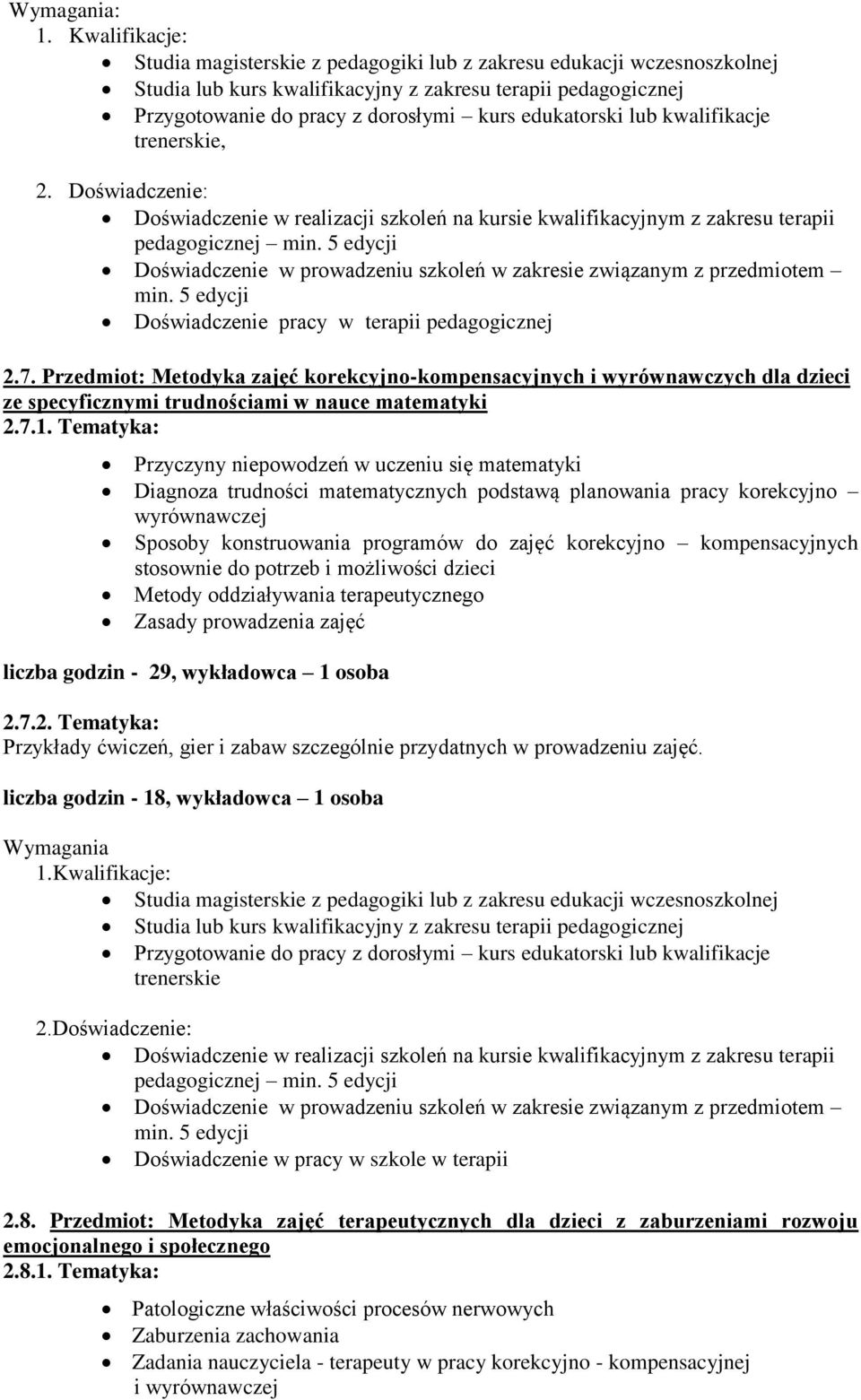 edukatorski lub kwalifikacje trenerskie, 2. Doświadczenie: Doświadczenie pracy w terapii pedagogicznej 2.7.