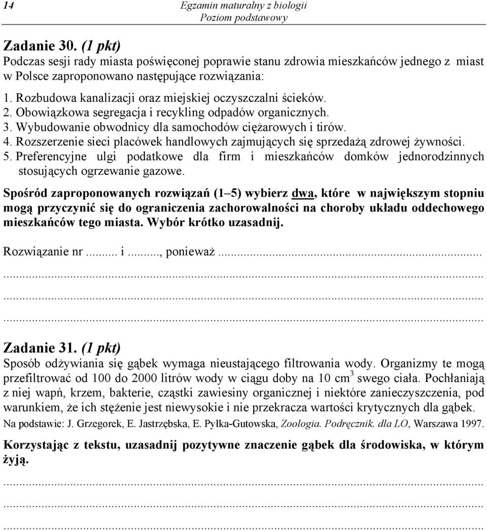 Rozszerzenie sieci placówek handlowych zajmujących się sprzedażą zdrowej żywności. 5. Preferencyjne ulgi podatkowe dla firm i mieszkańców domków jednorodzinnych stosujących ogrzewanie gazowe.