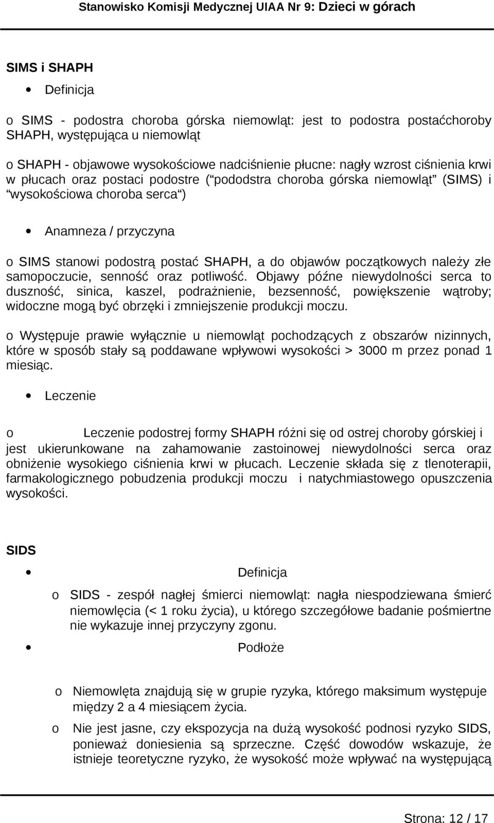 Objawy późne niewydlnści serca t dusznść, sinica, kaszel, pdrażnienie, bezsennść, pwiększenie wątrby; widczne mgą być brzęki i zmniejszenie prdukcji mczu.