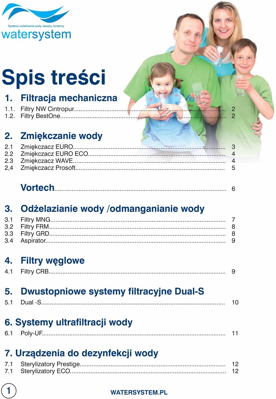 Filtry MNG... 7 3.2 Filtry FRM... 3.3 Filtry GRD... 3.4 Aspirator... 9 4. Filtry węglowe 4. Filtry CRB... 9 5.