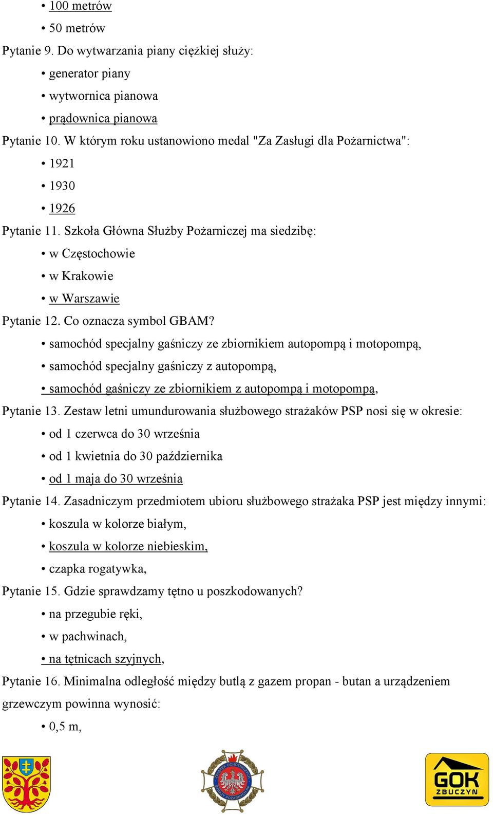 Co oznacza symbol GBAM? samochód specjalny gaśniczy ze zbiornikiem autopompą i motopompą, samochód specjalny gaśniczy z autopompą, samochód gaśniczy ze zbiornikiem z autopompą i motopompą, Pytanie 13.