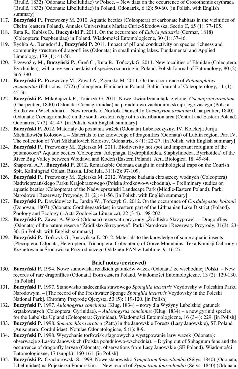 Annales Universitatis Mariae Curie-Skłodowska, Sectio C, 65 (1): 77-105. 118. Ruta R., Kubisz D., Buczyński P. 2011.