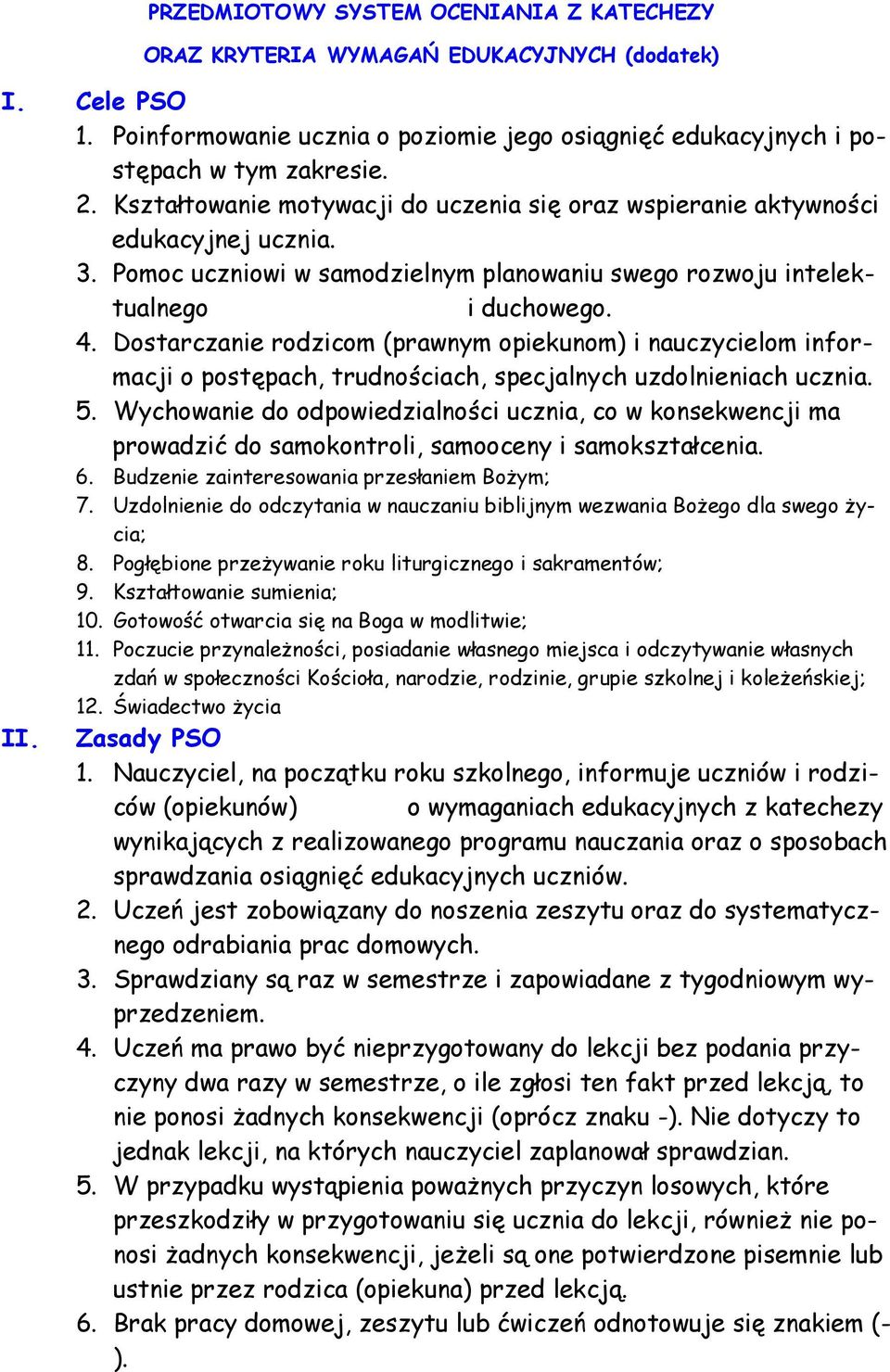 Dostarczanie rodzicom (prawnym opiekunom) i nauczycielom informacji o postępach, trudnościach, specjalnych uzdolnieniach ucznia. 5.